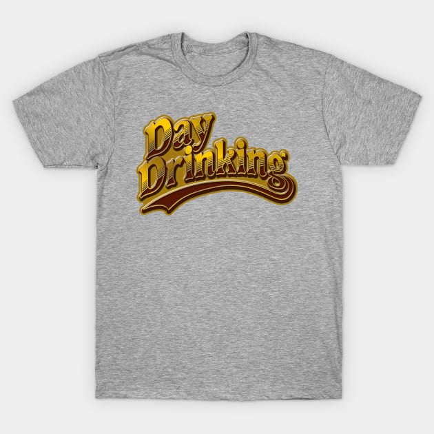 Day Drinking T-Shirt by nickbuccelli